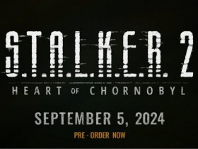 【球盟会】《潜行者2：切尔诺贝利之心》官宣2024年9月5日发布