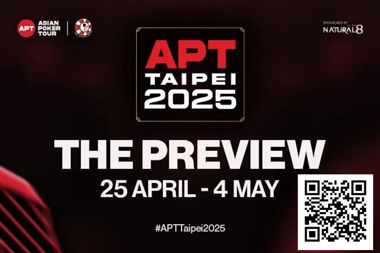 【EV扑克】2025APT台北站前瞻：10天牌海狂欢，126场极致酣战，超 540 万刀保底等你来抢！