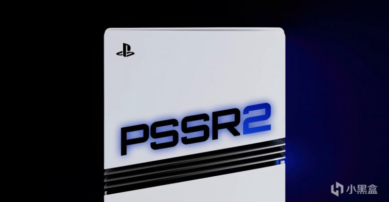 【球盟会】索尼官宣PSSR2正式推送，11款游戏已升级，3款即将上线